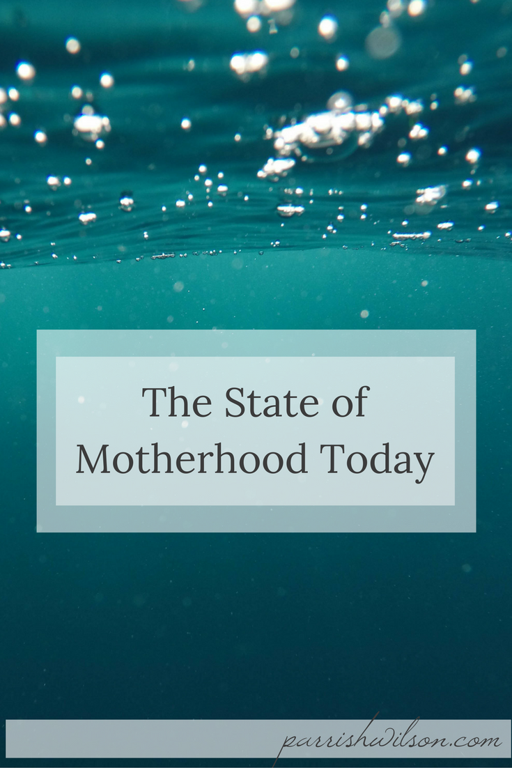 The State of Motherhood Today